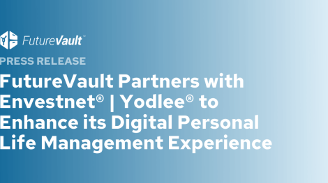 FutureVault Partners with Envestnet Yodlee to Augment and Enhance its Digital Personal Life Management Experience for Wealth Management Customers