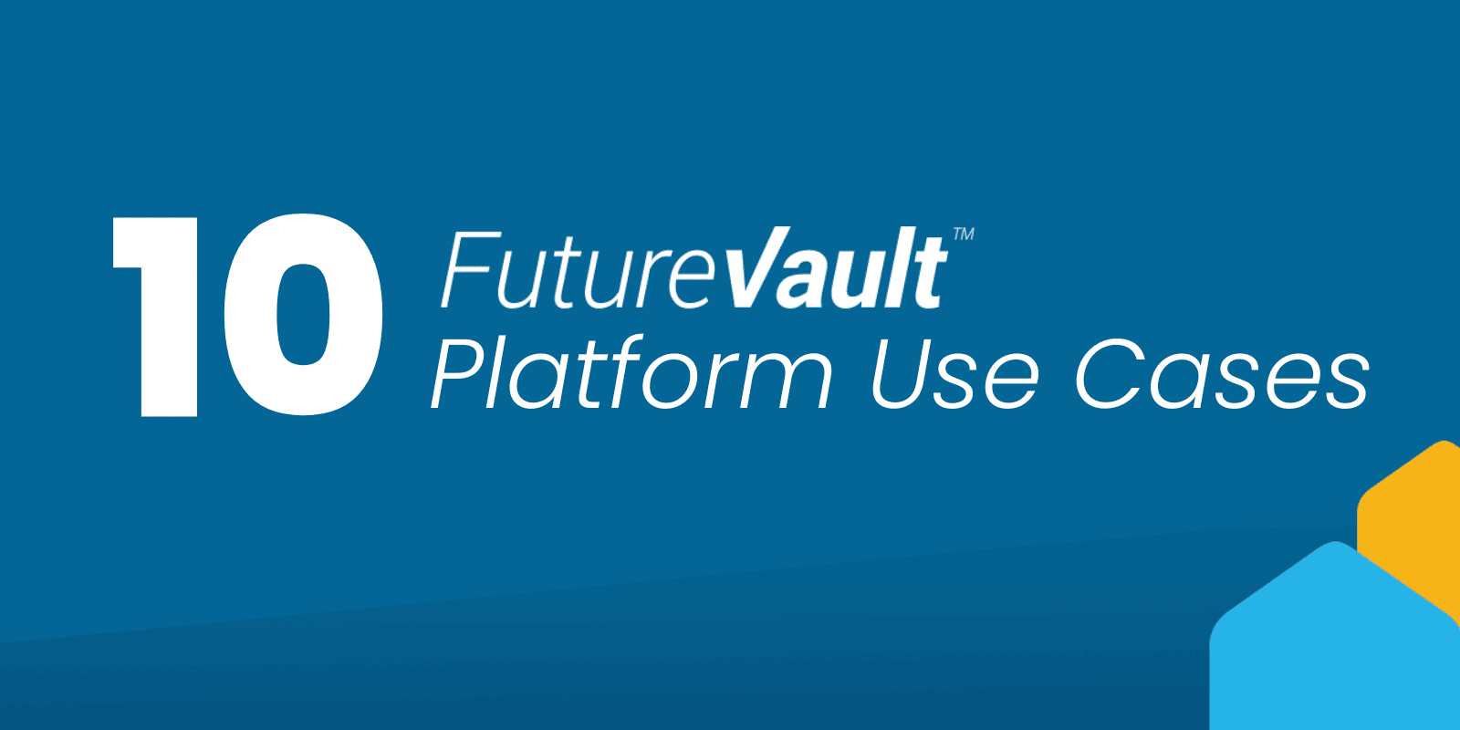 10 FutureVault Platform Use Cases