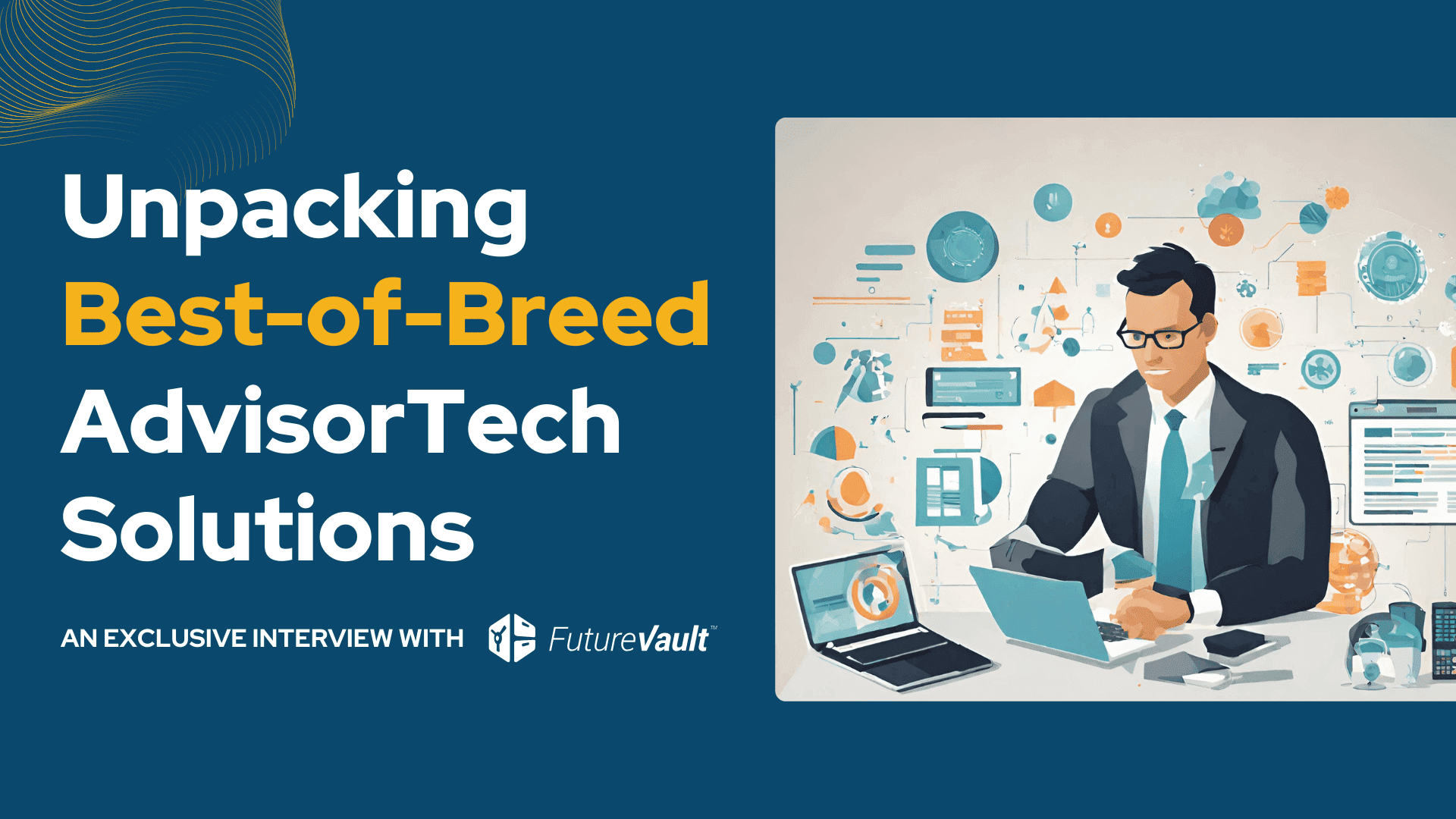 Unpacking Best-of-Breed AdvisorTech Solutions with FutureVault
