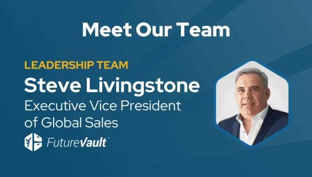 FutureVault Executive Leadership Team - Steve Livingstone - EVP of Global Sales
