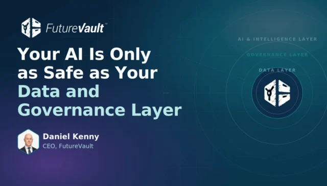 Your AI Is Only as Safe as Your Data and Governance Layer - FutureVault